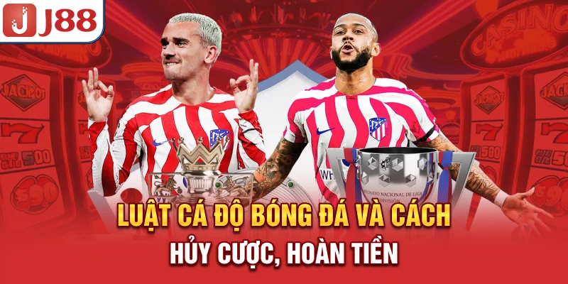 Luật Cá Độ Bóng Đá Nhà Cái - Quy Tắc và Điều Khoản Cược 9 Luật cá độ bóng đá và cách hủy cược, hoàn tiền