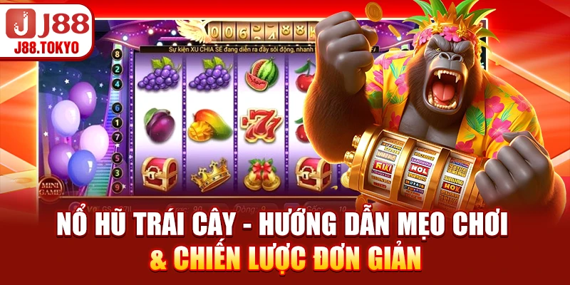 Nổ Hũ Trái Cây - Hướng Dẫn Mẹo Chơi & Chiến Lược Đơn Giản 4 Nổ Hũ Trái Cây - Hướng Dẫn Mẹo Chơi & Chiến Lược Đơn Giản
