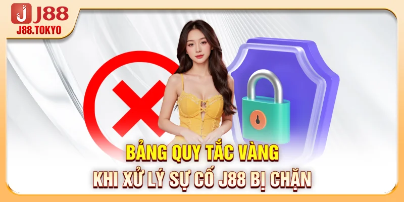 J88 Bị Chặn? 5 Phút Xử Lý Triệt Để Lỗi Truy Cập Ngay Hôm Nay 7 Bảng quy tắc vàng khi xử lý sự cố J88 bị chặn