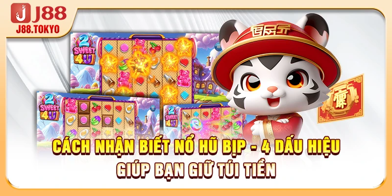 Cách Nhận Biết Nổ Hũ Bịp - 4 Dấu Hiệu Giúp Bạn Giữ Túi Tiền 4 Cách Nhận Biết Nổ Hũ Bịp - 4 Dấu Hiệu Giúp Bạn Giữ Túi Tiền