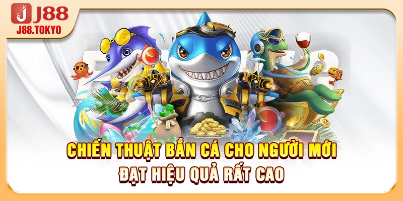 Chiến Thuật Bắn Cá Cho Người Mới Đạt Hiệu Quả Rất Cao