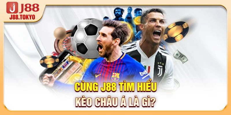 Soi Kèo Châu Á Hôm Nay: Nhận Định & Dự Đoán Chuẩn Xác 5 Cùng J88 tìm hiểu kèo châu Á là gì?