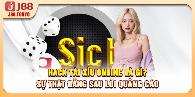 Hack Tài Xỉu Online Là Gì? Sự Thật Đằng Sau Lời Quảng Cáo 4 Hack Tài Xỉu Online Là Gì? Sự Thật Đằng Sau Lời Quảng Cáo
