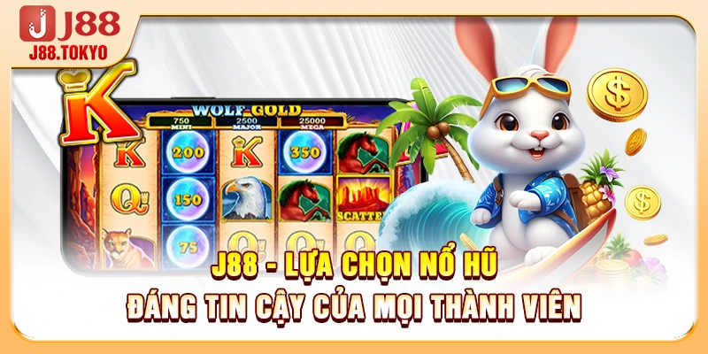Cách Nhận Biết Nổ Hũ Bịp - 4 Dấu Hiệu Giúp Bạn Giữ Túi Tiền 7 J88 - Lựa chọn nổ hũ đáng tin cậy của mọi thành viên