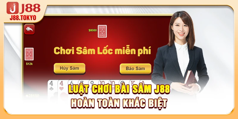 Luật chơi bài sâm J88 hoàn toàn khác biệt
