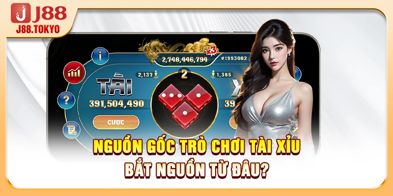 Nguồn gốc trò chơi tài xỉu bắt nguồn từ đâu?