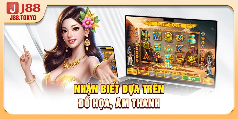 Cách Nhận Biết Nổ Hũ Bịp - 4 Dấu Hiệu Giúp Bạn Giữ Túi Tiền 6 Nhận biết dưa trên đồ họa, âm thanh