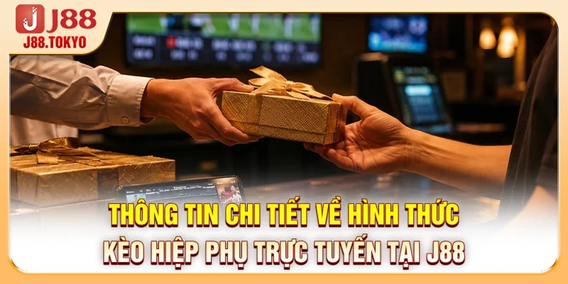 Thông tin chi tiết về hình thức kèo hiệp phụ trực tuyến tại J88