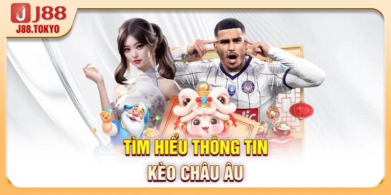 Tìm hiểu thông tin kèo châu Âu
